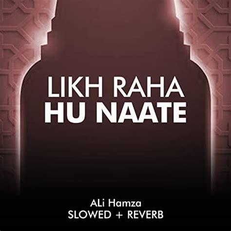 Couter Likh Raha Hu Naate Lofi De Ali Hamza Sur Amazon Music Unlimited