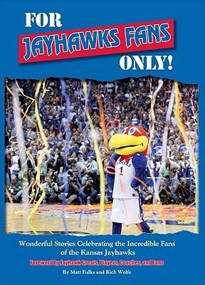 For Jayhawks Fans Only Wonderful Stories Celebrating The Incredible