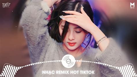 Nhạc Remix Hot Trend TikTok Top 20 Bài Hát Hot Nhất Trên TikTok BXH Nhạc Trẻ Remix Mới Nhất
