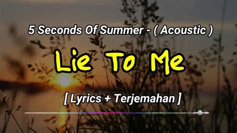 5 Seconds Of Summer Lie To Me Acoustic Lyrics And Terjemahan Youtube