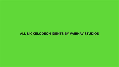 All Nickelodeon Idents By Vaibhav Studios Youtube