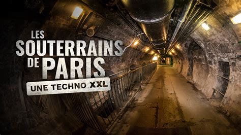 Replay Les Souterrains De Paris Une Techno Xxl Voir L Int Gralit De