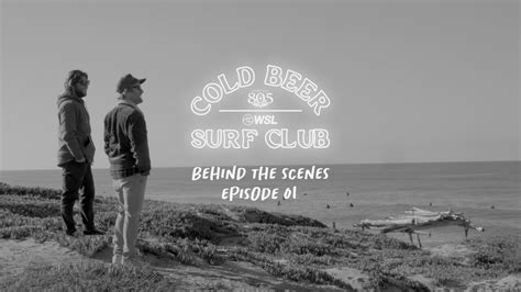 Cold Beer Surf Club Behind The Scenes Of Ep 01 World Surf League