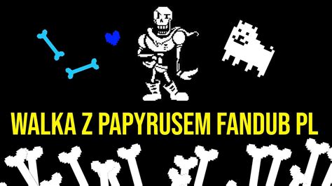 Walka Z Papyrusem Papyrus Fight Fandub PL Amatorskie YouTube