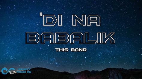 This Band Di Na Babalik Lyrics YouTube