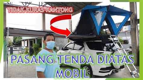 Tenda Mobil Camping Pasang Tenda Atap Mobil Terios Youtube