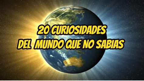 Curiosidades Del Mundo Youtube