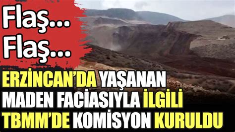 Son dakika Erzincan da yaşanan maden faciasını araştırmak için TBMM