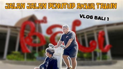 Kita Jalan Jalan Ke Bali Lagi Youtube