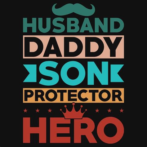 Premium Vector Husband Daddy Son Protector Hero Tshirt Design