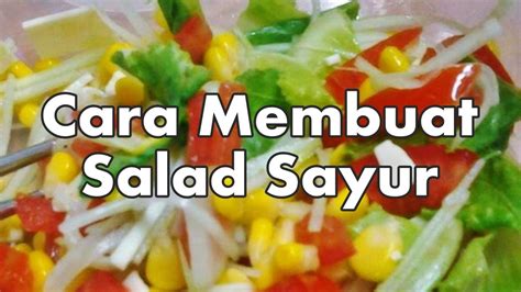 Cara Membuat Salad Sayur Resep Enak Mudah Youtube