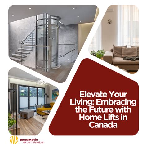 Elevate Your Living Embracing The Future With Home Lifts In Canada