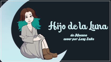 Hijo De La Luna Mecano Cover Por Lexyzaro Youtube