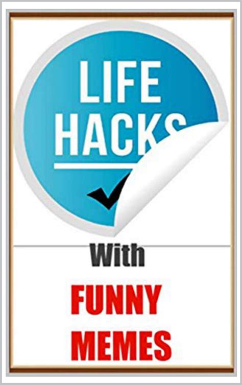 LIFE HACKS & FUNNY MEEMS: Awesome Joke Book That Will Help You Hack Your Life LOL Meems Special ...