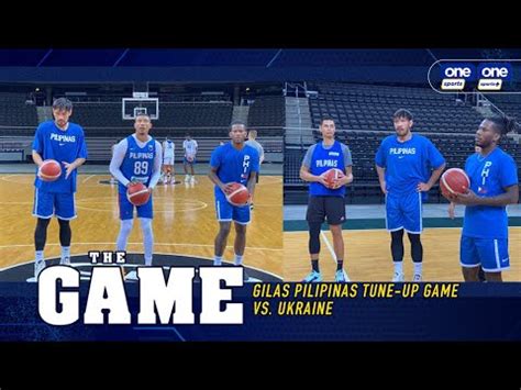 The Game Gilas Pilipinas Tune Up Game Vs Ukraine YouTube