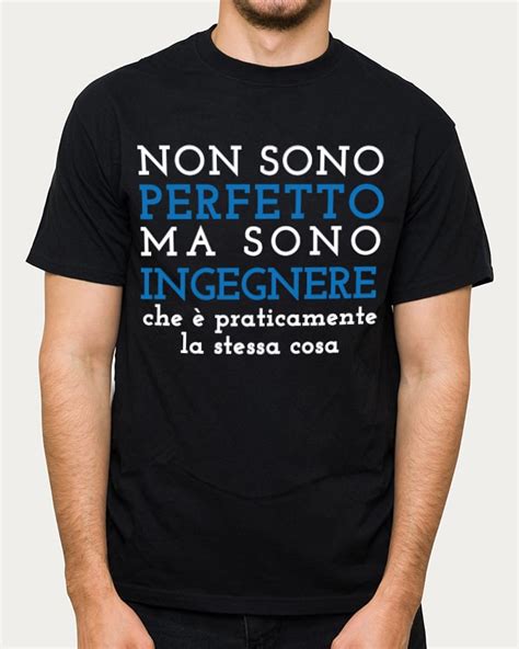 T Shirt Personalizzata Non Sono Perfetto Ma Sono Ingegnere Idea