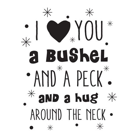 I Love You A Bushel And A Peck Wall Quotes Decal Sign Quotes Wall