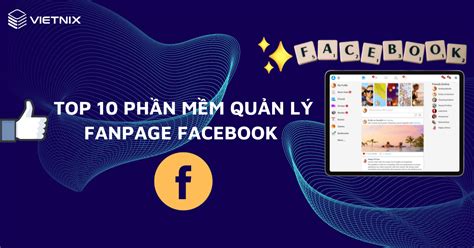 Top 14 Phần Mềm Quản Lý Fanpage Mới Nhất Năm 2023 The First Knowledge