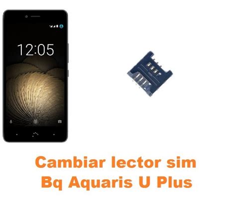 Cambiar Lector Sim Bq Aquaris U Plus Reparaci N De M Vil