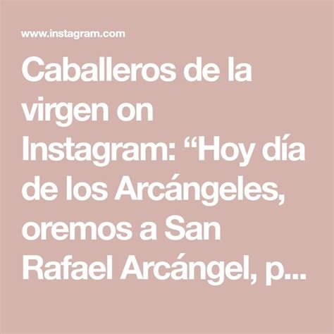 Caballeros De La Virgen On Instagram Hoy D A De Los Arc Ngeles