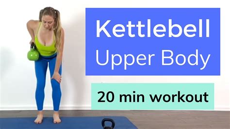 Dynamic Kettlebell Upper Body Workout 20 Minutes Beginner To