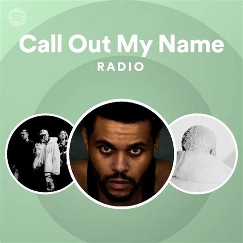 Call Out My Name Radio Spotify Playlist