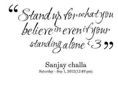 Stand Up For What You Believe In Quotes Quotesgram