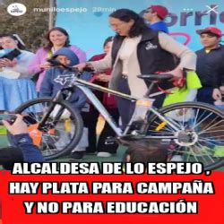 Meme Personalizado Alcaldesa De Lo Espejo Hay Plata Para Campa A Y