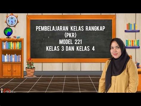 Pembelajaran Kelas Rangkap PKR Model 221 Kelas 3 Dan Kelas 4 YouTube