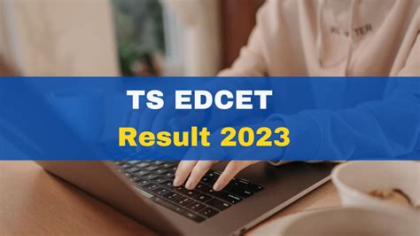 Ts Edcet Result Declared At Edcet Tsche Ac In Here How To Check