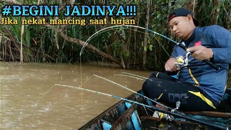 Nekat Mancing Udang Galah Saat Hujan Begini Jadinya Youtube