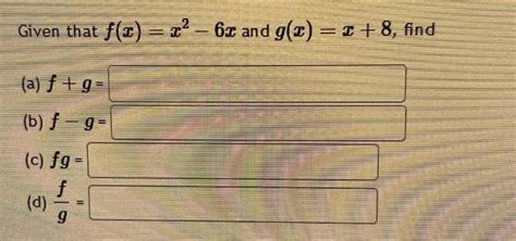 Solved Given That Fxx2−6x And Gxx8 Find A Fg B