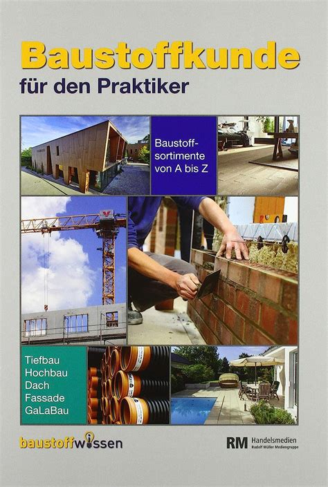 Baustoffkunde für den Praktiker 16 Ausgabe Baustoffsortimente von A