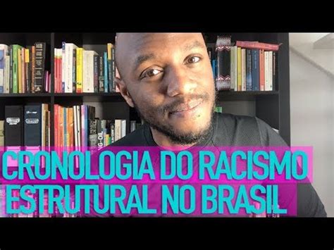 Voce Precisa Saber Cronologia Do Racismo No Brasil Youtube