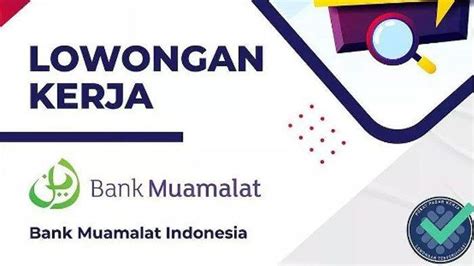 Lowongan Kerja Bank Muamalat Untuk Lulusan Sma Terbuka Di 10 Wilayah