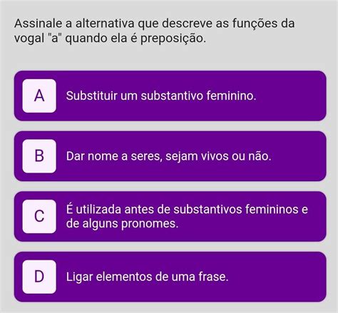 Assinale A Alternativa Que Descreve As Fun Es Da Vogal A Quando Ela