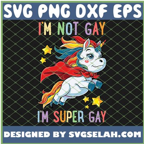 I M Not Gay I M Super Gay Pride Lgbt Flag Unicorn Svg Png Dxf Eps Design Cut Files Image