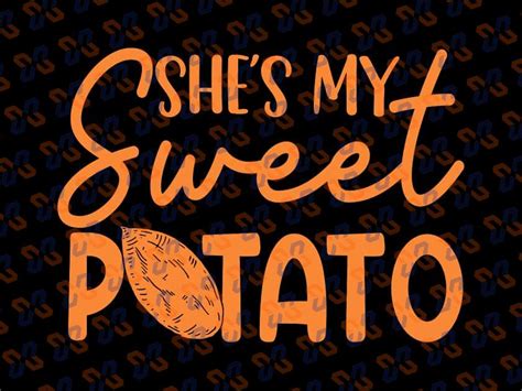 Shes My Sweet Potato Svg I Yam Set Svg Thanksgiving Svg Matching F