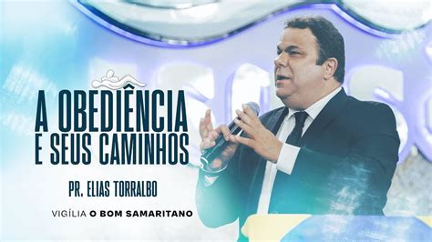 Pr Elias Torralbo A Obedi Ncia E Seus Caminhos O Bom Samaritano