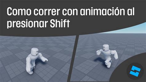 Como Correr Con Una Animacion Mientras Presionas La Tecla Shift En