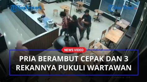 VIRAL Pria Berambut Cepak Dan 3 Rekannya Pukuli Wartawan Diduga Karena