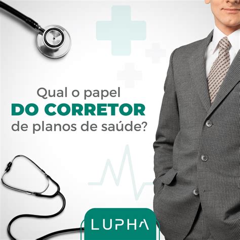 Qual o papel do corretor de planos de saúde Lupha