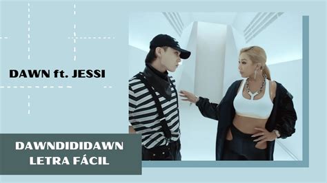 Dawn DAWNDIDIDAWN ft Jessi Letra Fácil Fácil Pronunciación