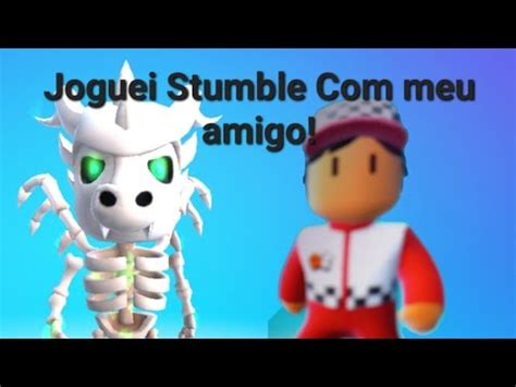 Joguei Stumble Guys Meu Amigo YouTube