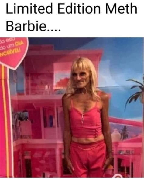 Limited Edition Meth Barbie Ifunny