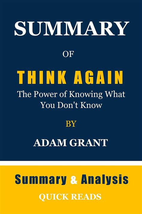 Summary Of Think Again The Power Of Knowing What You Don T Know By Adam