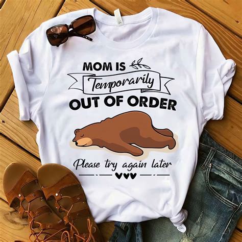 Mom Is Temporarily Out Of Order Please Try Again Later Shirt Nouvette