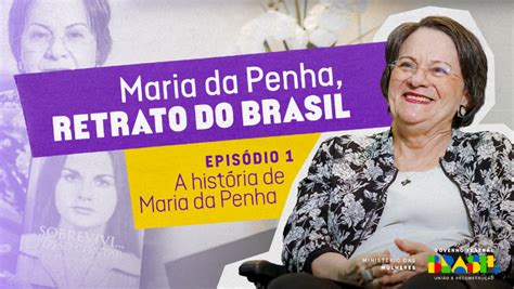 A História Da Maria Da Penha - Websérie “Maria da Penha – Retrato do Brasil” estreia no Canal Gov ...
