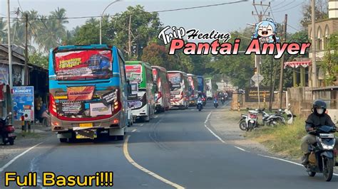 TELOLET BASURI DI ACARA TRIP ANYER Part 1 Keseruan Bersama Para