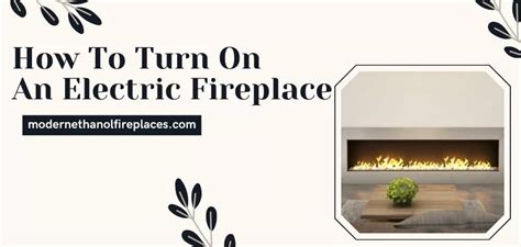 How To Properly Turn On An Electric Fireplace Wealth And Wellness Hacks